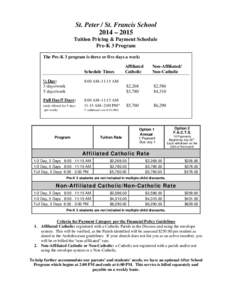 St. Peter / St. Francis School 2014 – 2015 Tuition Pricing & Payment Schedule Pre-K 3 Program The Pre-K 3 program is three or five days a week: Schedule Times