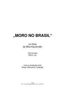 „MORO NO BRASIL“ um filme de Mika Kaurismäki 105 minutos 35mm, cor