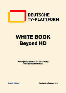 WHITE BOOK Beyond HD Working Group “Devices and Connectivity” of the German TV Platform