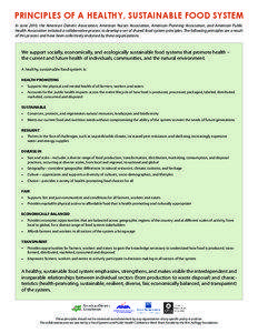 PRINCIPLES OF A HEALTHY, SUSTAINABLE FOOD SYSTEM In June 2010, the American Dietetic Association, American Nurses Association, American Planning Association, and American Public Health Association initiated a collaborative process to develop a set of shared food system principles. The following principles are a result