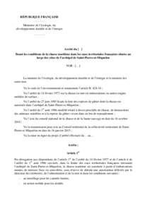 RÉPUBLIQUE FRANÇAISE Ministère de l’écologie, du développement durable et de l’énergie Arrêté du [ ] fixant les conditions de la chasse maritime dans les eaux territoriales françaises situées au