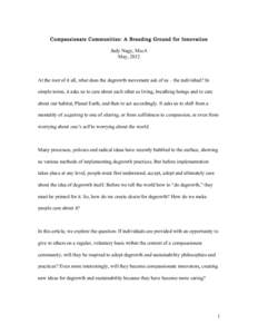 Compassionate Communities: A Breeding Ground for Innovation Judy Nagy, MscA May, 2012 At the root of it all, what does the degrowth movement ask of us – the individual? In simple terms, it asks us to care about each ot