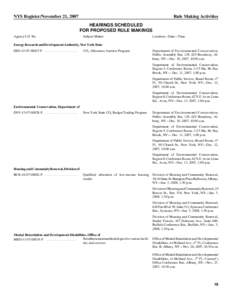 NYS Register/November 21, 2007  Rule Making Activities HEARINGS SCHEDULED FOR PROPOSED RULE MAKINGS