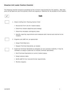 Situation Unit Leader Position Checklist The following checklist should be considered as the minimum requirements for this position. Note that some of the tasks are one-time actions; others are ongoing or repetitive for 