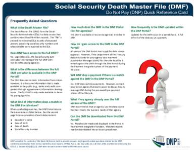 Do Not Pay (DNP) Quick Reference Card Frequently Asked Questions What is the Death Master File? The Death Master File (DMF) from the Social Security Administration (SSA) is a data source that contains more than 94 millio