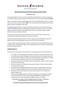 Barton Deakin Brief: Mid-Year Economic and Fiscal Outlook 15 December 2014 The Commonwealth Treasurer, the Hon Joe Hockey MP, and the Minister for Finance, Senator the Hon Mathias Cormann, today released the 2014