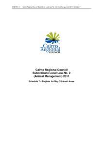 #v1  Cairns Regional Council Subordinate Local Law No. 2 (Animal ManagementSchedule 7 Cairns Regional Council Subordinate Local Law No. 2