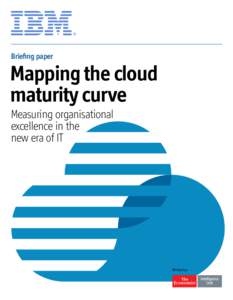 Briefing paper  Mapping the cloud maturity curve Measuring organisational excellence in the