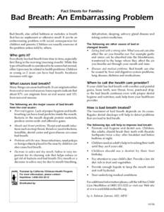 Fact Sheets for Families  Bad Breath: An Embarrassing Problem Bad breath, also called halitosis or malodor, is breath that has an unpleasant or offensive smell. It can be an embarrassing problem with social consequences 