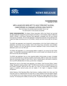 NEWS RELEASE For Immediate Release December 12, 2012 MPA LAUNCHES WEB APP TO HELP PREVENT ILLEGAL CAMCORDING IN CINEMAS ACROSS ASIA PACIFIC