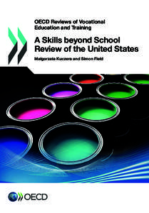 OECD Reviews of Vocational Education and Training A Skills beyond School Review of the United States Małgorzata Kuczera and Simon Field