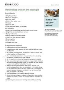 bbc.co.uk/food  Hand-raised chicken and bacon pie Ingredients 200g/7oz plain flour 40g/1½oz strong flour