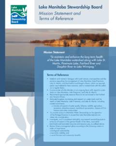 Lake Manitoba Stewardship Board Mission Statement and Terms of Reference Mission Statement “To maintain and enhance the long term health