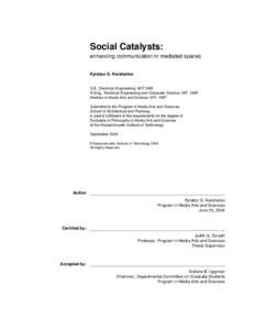 Social Catalysts: enhancing communication in mediated spaces Kyratso G. Karahalios S.B., Electrical Engineering, MIT.1995 M.Eng., Electrical Engineering and Computer Science, MIT[removed]Masters in Media Arts and Science, 