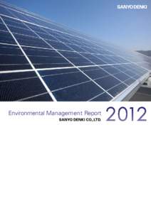 Environmental Management Report  Corporate philosophy We SANYO DENKI make the dreams of people come true for the happiness of people in cooperation with people.