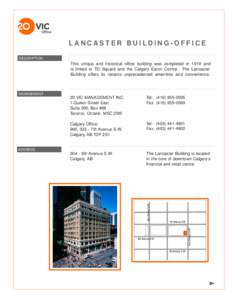 LANCASTER BUILDING-OFFICE DESCRIPTION This unique and historical office building was completed in 1919 and is linked to TD Square and the Calgary Eaton Centre. The Lancaster Building offers its tenants unprecedented amen