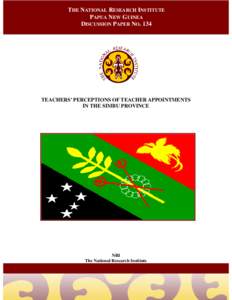 THE NATIONAL RESEARCH INSTITUTE PAPUA NEW GUINEA DISCUSSION PAPER NO. 134 TEACHERS’ PERCEPTIONS OF TEACHER APPOINTMENTS IN THE SIMBU PROVINCE