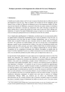 Pratiques parentales et développement des enfants de 0 à 6 ans à Madagascar Alain Mingat et Adeline Seurat IREDU, CNRS et Université de Bourgogne Novembre 2010 I. Introduction L’intérêt pour la petite enfance (de