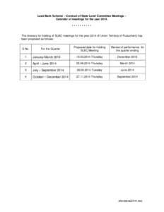 Lead Bank Scheme – Conduct of State Level Committee Meetings – Calendar of meetings for the year 2014. ********** The itinerary for holding of SLBC meetings for the year 2014 of Union Territory of Puducherry has been