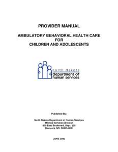 PROVIDER MANUAL AMBULATORY BEHAVIORAL HEALTH CARE FOR CHILDREN AND ADOLESCENTS  Published By: