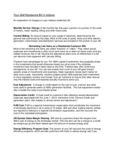 Your I&M Residential Bill in Indiana An explanation of charges on your Indiana residential bill: Monthly Service Charge: A flat monthly fee that pays a portion of a portion of the costs of meters, meter reading, billing 