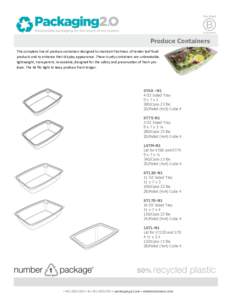 Produce Containers This complete line of produce containers designed to maintain freshness of tender leaf food products and to enhance their display appearance. These sturdy containers are unbreakable, lightweight, trans