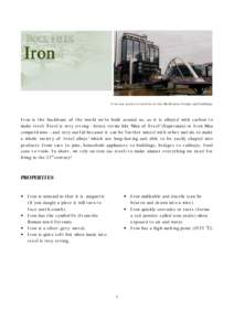 Iron was used extensively in this Melbourne bridge and buildings  Iron is the backbone of the world we’ve built around us, as it is alloyed with carbon to make steel. Steel is very strong - hence terms like ‘Man of S