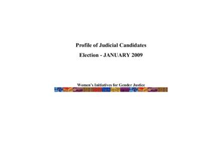 Profile of Judicial Candidates Election - JANUARY 2009 Women’s Initiatives for Gender Justice  The Women‘s Initiatives for Gender Justice is an international women‘s human rights organization which advocates for