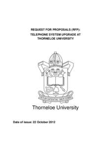 REQUEST FOR PROPOSALS (RFP): TELEPHONE SYSTEM UPGRADE AT THORNELOE UNIVERSITY Thorneloe University Date of issue: 22 October 2012