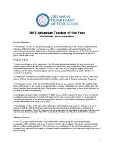 2015 Arkansas Teacher of the Year Guidelines and Information Mission Statement The Arkansas Teacher of Year (ATOY) program, under the leadership of the Arkansas Department of Education (ADE), identifies, recognizes and u