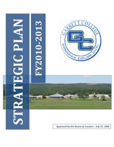 STRATEGIC PLAN  FY2010-2013 Approved by the Board of Trustees: July 21, 2009  GARRETT COLLEGE STRATEGIC PLAN[removed]