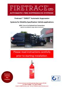 Firetrace™ “DIRECT” Automatic Suppression Systems for Mobility Specification Vehicle applications MPV, Car or Car Derived Van Conversions (Options are available for larger vehicle conversions)  Please read instruct