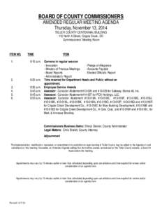 BOARD OF COUNTY COMMISSIONERS AMENDED REGULAR MEETING AGENDA Thursday, November 13, 2014 TELLER COUNTY CENTENNIAL BUILDING 112 North A Street, Cripple Creek, CO Commissioners’ Meeting Room