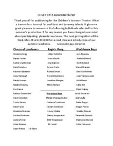 OLIVER CAST ANNOUNCEMENT Thank you all for auditioning for the Children’s Summer Theater. What a tremendous turnout for auditions and so many talents. It gives me great pleasure to announce the following individuals se