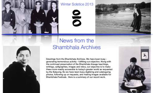 Winter SolsticeNews from the Shambhala Archives Greetings from the Shambhala Archives. We have been busy generating tremendous activity - fulfilling our objective. Along with the continued preservation of the Sham