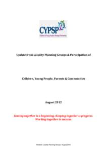 Update from Locality Planning Groups & Participation of  Children, Young People, Parents & Communities August 2012