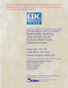 This Health Hazard Evaluation (HHE) report and any recommendations made herein are for the specific facility evaluated and may not be universally applicable. Any recommendations made are not to be considered as final sta