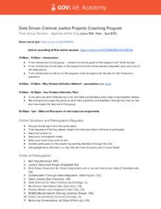    Data Driven Criminal Justice Projects Coaching Program  First Group Session - Agenda of the Day (June 15th, 11am - 1pm EST)    Zoom Link to join: https://zoom.us/j 