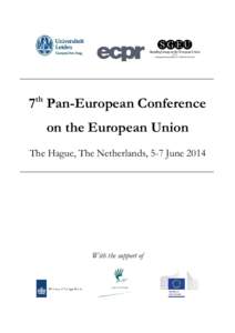 7th Pan-European Conference on the European Union The Hague, The Netherlands, 5-7 June 2014 With the support of