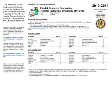 This Associate in Arts degree program is designed for students who plan to transfer and earn a degree in Food & Resource Economics in the College of Agriculture at the University of Florida.