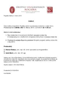 Rogaška Slatina, 6. marcaVABILO Člane društva vinogradnikov Rogaška vabimo na predavanje in delavnico v Calsko Gorco.  Predavanje bo v četrtek, dne 13. Marca 2014, s pričetkom oburi.