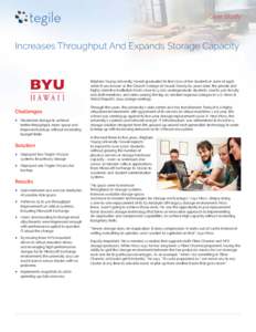 Case Study  Increases Throughput And Expands Storage Capacity Brigham Young University Hawaii graduated its first class of ten students in June of 1956, when it was known as the Church College of Hawaii. Nearly 60 years 