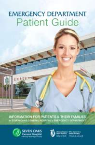 Emergency Department  Patient Guide Information FOR PATIENTS & Their FAMILIES in SEVEN OAKS GENERAL HOSPITAL’s EMERGENCY DEPARTMENT