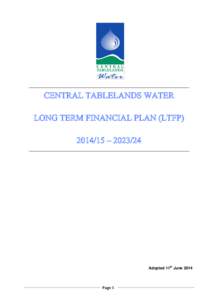 CENTRAL TABLELANDS WATER LONG TERM FINANCIAL PLAN (LTFP[removed] – [removed]Adopted 11th June 2014