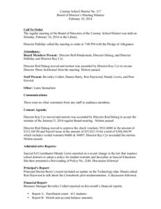 Conway School District No. 317 Board of Director’s Meeting Minutes February 10, 2014 Call To Order The regular meeting of the Board of Directors of the Conway School District was held on Monday, February 10, 2014 in th