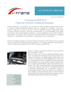 « LES TROPHÉES DE L’INNOVATION » Lille, le 24 mars 2015 A l’occasion du SIFER 2015, i-Trans met à l’honneur 3 entreprises innovantes… Première étape pour la participation à un concours de niveau européen,