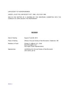 LAW SOCIETY OF NEW BRUNSWICK UNDER s. 56 OF THE LAW SOCIETY ACT, 1996, c. 89, S.N.B. 1996; AND IN THE MATTER OF A HEARING BY THE DISCIPLINE COMMITTEE INTO THE CONDUCT OF JOHN CALVER, THE RESPONDENT  DECISION