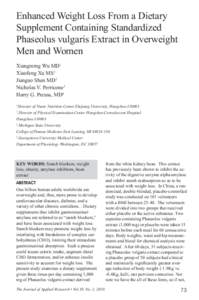 Enhanced Weight Loss From a Dietary Supplement Containing Standardized Phaseolus vulgaris Extract in Overweight Men and Women Xiangming Wu MD1 Xiaofeng Xu MS2