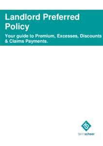 Landlord Preferred Policy Your guide to Premium, Excesses, Discounts & Claims Payments.  Your guide to Premiums, Excesses, Discounts & Claims Payments