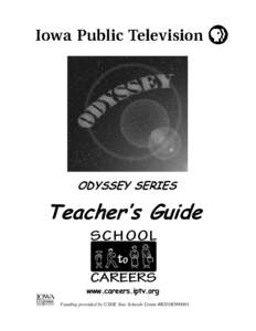 ODYSSEY SERIES  Teachers Guide www.careers.iptv.org Funding provided by USDE Star Schools Grant #R203K990001